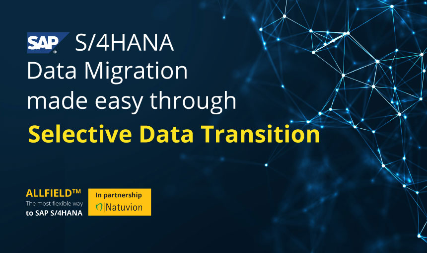SAP S/4HANA migration – Selective data transition