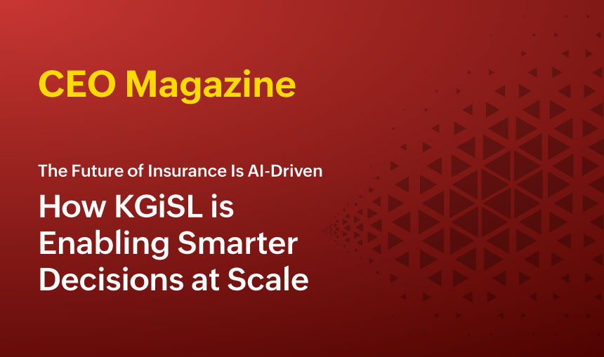 The Future of Insurance Is AI-Driven: How KGiSL Is Enabling Smarter Decisions at Scale
